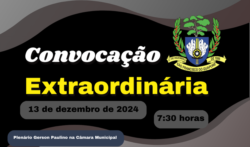 Convocação para Sessão Extraordinária, dia 13 de dezembro de 2024.