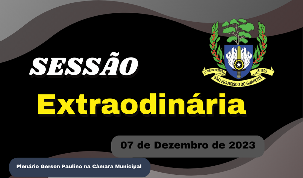 Convocação para Sessão Extraordinária, nesta quinta feira dia 07/12/2023.