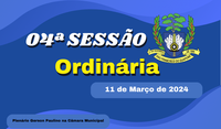 Ordem do Dia da 04ª Sessão Ordinária, nesta segunda feira dia 11/03/2024