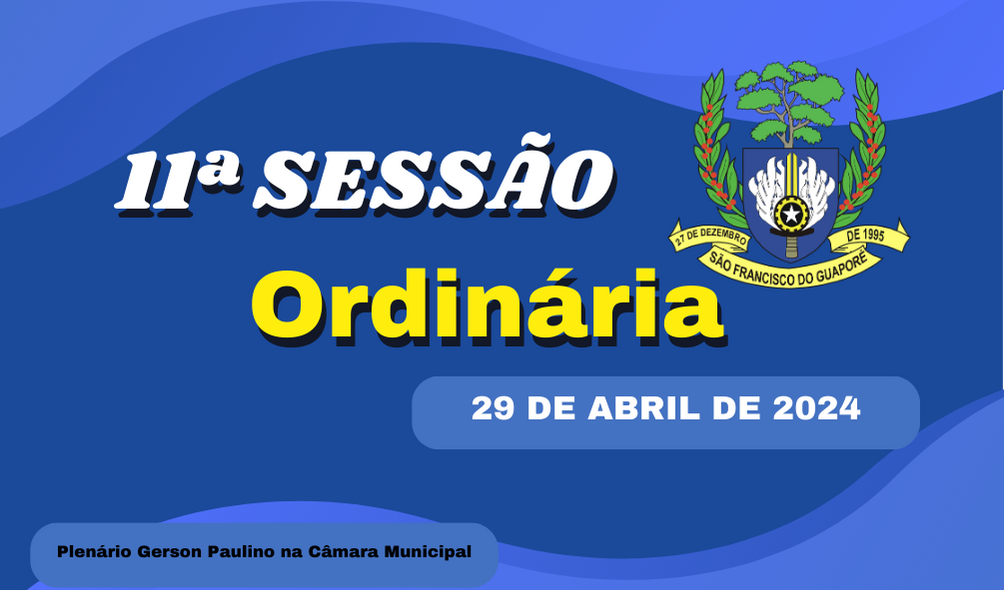 Ordem do Dia da 11ª Sessão Ordinária, nesta segunda feira dia 29/04/2024