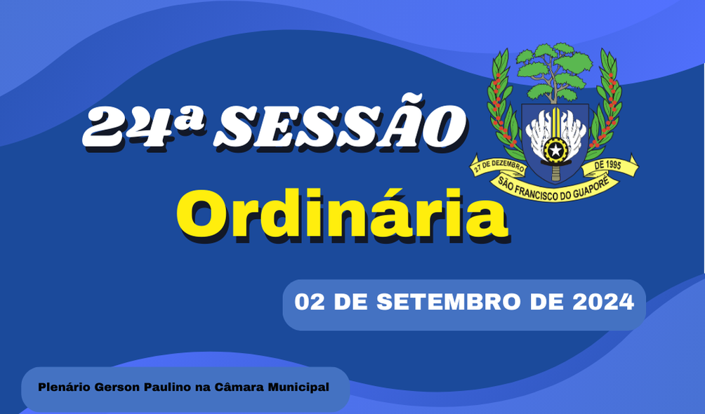 Ordem do Dia da 24ª Sessão Ordinária, nesta segunda feira dia 02/09/2024