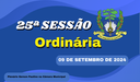 Ordem do Dia da 25ª Sessão Ordinária, nesta segunda feira dia 09/09/2024