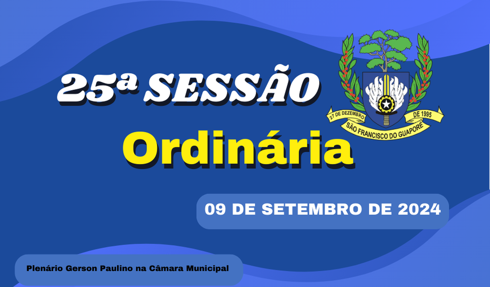 Ordem do Dia da 25ª Sessão Ordinária, nesta segunda feira dia 09/09/2024