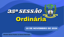 Ordem do Dia da 35ª Sessão Ordinária de segunda feira dia 18/11/2024.