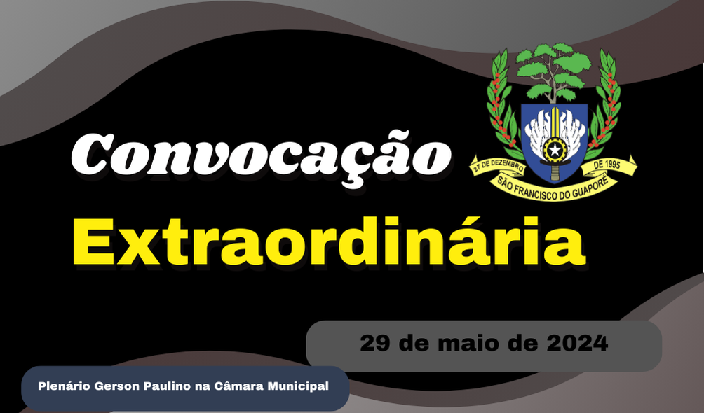 Ordem do Dia da 4ª Sessão Extraordinária, nesta quarta-feira dia 29/05/2024